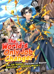 The-Worlds-Only-Job-Changer-–-I-a-Job-Hopper-Decided-to-Master-Every-Job-in-Another-World
